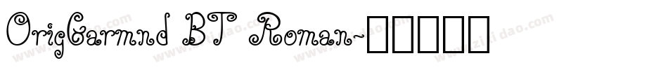 OrigGarmnd BT Roman字体转换